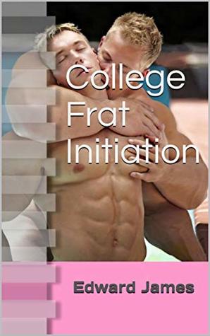 Read College Frat Initiation: Hazing goes hardcore - Edward James file in ePub