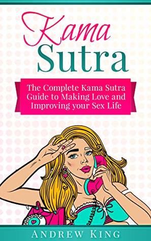 Read Online Kama Sutra: The Complete Kama Sutra Guide to Making Love and Improving Your Sex Life - Andrew King | ePub