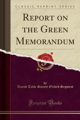 Read Online Report on the Green Memorandum (Classic Reprint) - Round Table Society Oxford Segment file in ePub
