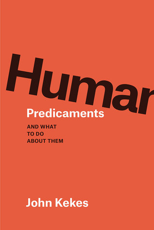 Read Online Human Predicaments: And What to Do about Them - John Kekes | ePub