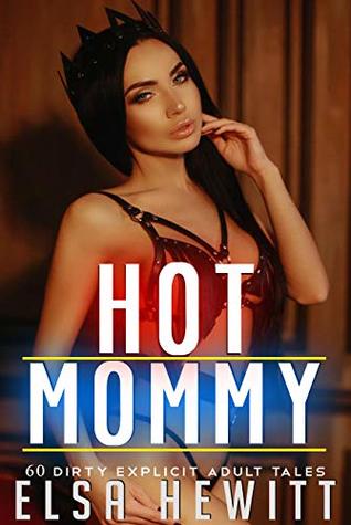 Full Download Hot Mommy 60 Dirty Explicit Adult Tales: Adult Rough Collection - Elsa Hewitt file in PDF