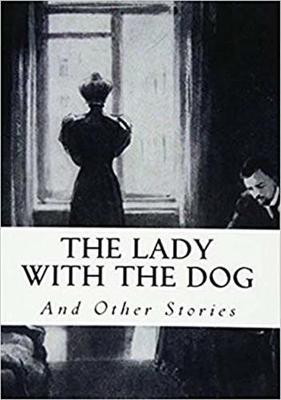 Full Download The Lady With The Dog and Other Stories (translated) - Anton Chekhov file in PDF