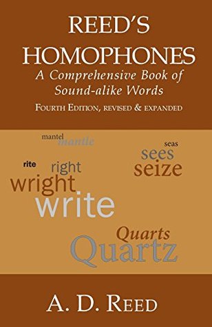 Read Reed's Homophones: A Comprehensive Book of Sound-alike Words - A. D. Reed | PDF