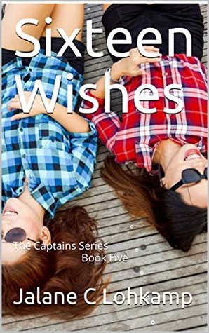 Full Download Sixteen Wishes: The Captains Series Book Five - Jalane C Lohkamp file in PDF