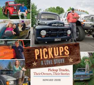 Full Download Pickups A Love Story: Pickup Trucks, Their Owners, Theirs Stories - Howard Zehr file in ePub