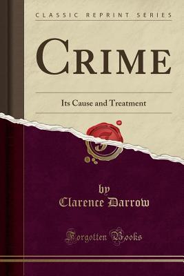 Read Crime: Its Cause and Treatment (Classic Reprint) - Clarence Darrow file in ePub