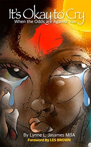 Full Download It's Okay To Cry: When the Odds are Against You - Lynne Jasames file in ePub