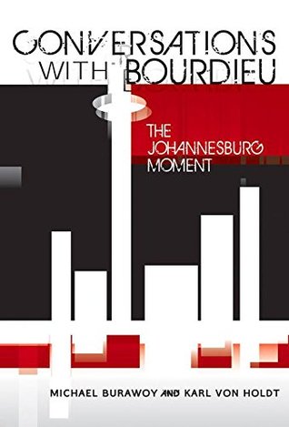 Download Conversations with Bourdieu: The Johannesburg Moment - Michael Burawoy | PDF