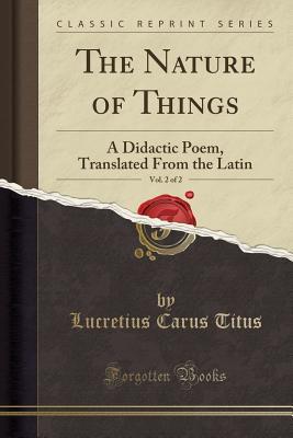 Full Download The Nature of Things, Vol. 2 of 2: A Didactic Poem, Translated from the Latin (Classic Reprint) - Lucretius Carus Titus file in ePub