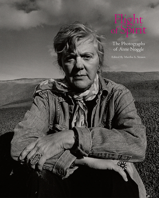 Read Online Flight of Spirit: The Photographs of Anne Noggle: The Photographs of Anne Noggle - Martha A Strawn | PDF