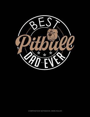 Download Best Pitbull Dad Ever: Composition Notebook: Wide Ruled -  file in ePub