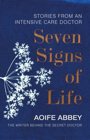 Read Seven Signs of Life: Stories From An Intensive Care Doctor - Aoife Abbey file in PDF