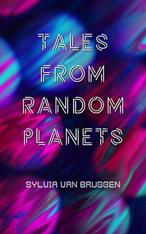 Download Tales from Random Planets: Ten science fiction shorts - Sylvia van Bruggen file in ePub