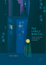Download The Lonely Nineties: Visions of Community in Contemporary US Television - Paul Arras file in PDF