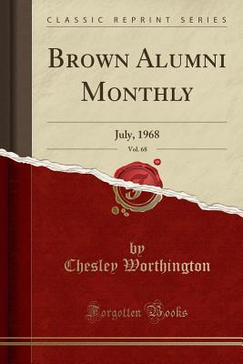 Full Download Brown Alumni Monthly, Vol. 68: July, 1968 (Classic Reprint) - Chesley Worthington file in ePub