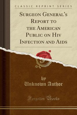 Read Surgeon General's Report to the American Public on HIV Infection and AIDS (Classic Reprint) - Unknown file in ePub