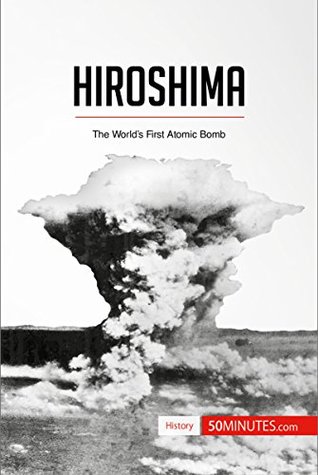 Read Hiroshima: The World’s First Atomic Bomb (History) - 50MINUTES.COM file in PDF