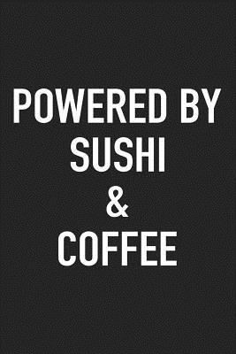 Full Download Powered by Sushi and Coffee: A 6x9 Inch Matte Softcover Journal Notebook with 120 Blank Lined Pages and a Funny Caffeine Loving Cover Slogan -  | PDF