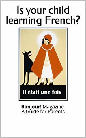 Read Online Is your child learning French?: Bonjour! Magazine - A Guide for Parents - Cambridge Bilingual | ePub