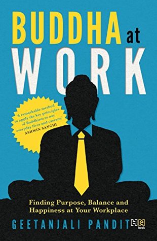Read Online Buddha at Work: Finding Purpose, Balance and Happiness at Your Workplace - Geetanjali Pandit file in ePub