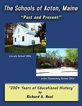 Read Online The Schools of Acton, Maine: Past and Present - Richard Neal file in ePub