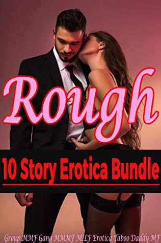 Read Rough 10 Story Erotica Bundle (Group MMF, Gang MMMF, MILF Erotica, Taboo Daddy MF) - Amber Dallas file in PDF