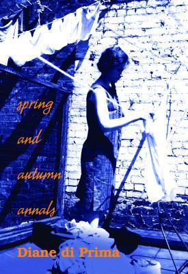 Read Online Spring and Autumn Annals: A Celebration of the Seasons for Freddie - Diane Prima file in ePub