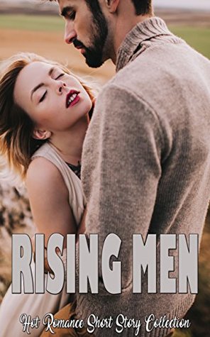 Full Download Rising Men: Hot Romance Short Story Collection - Joanna Berry | ePub