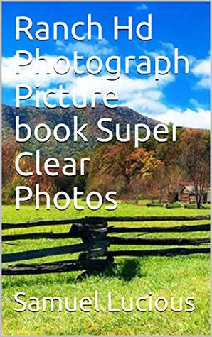 Download Ranch Hd Photograph Picture book Super Clear Photos - Samuel Lucious | ePub