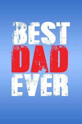 Read Online Best Dad Ever: Great Appreciation Journal for Fathers. - nathan koorey file in PDF
