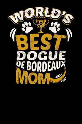 Read World's Best Dogue de Bordeaux Mom: Fun Diary for Dog Owners with Dog Stationary Paper, Cute Illustrations, and More - Pup E Journals file in PDF
