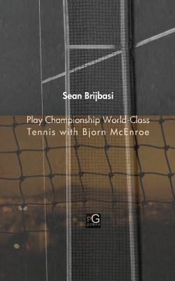 Download Play Championship World-Class Tennis with Bjorn McEnroe - Sean Adrian Brijbasi file in PDF