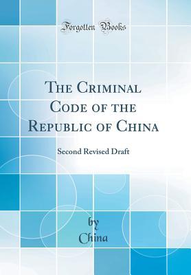 Download The Criminal Code of the Republic of China: Second Revised Draft (Classic Reprint) - China China | ePub