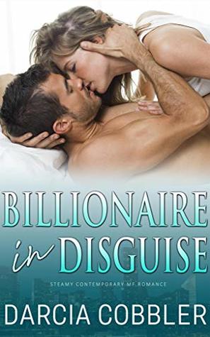 Read Billionaire In Disguise: Steamy Contemporary MF Romance - Darcia Cobbler file in ePub