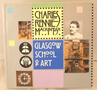 Read Online Charles Rennie Mackintosh and the Glasgow School of Art: Architecture, Exteriors and Interiors - ANON. file in PDF