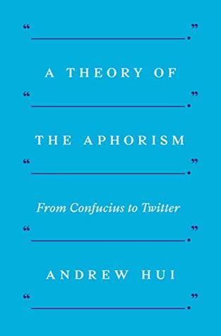 Download A Theory of the Aphorism: From Confucius to Twitter - Andrew Hui | ePub
