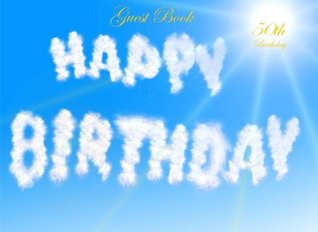 Full Download Guest Book 50th Birthday: Classic 50th Birthday Blank Pages Guest Book Option - ON SALE NOW - JUST $6.99: Volume 88 (Guest Books) - Matthew Harper file in PDF