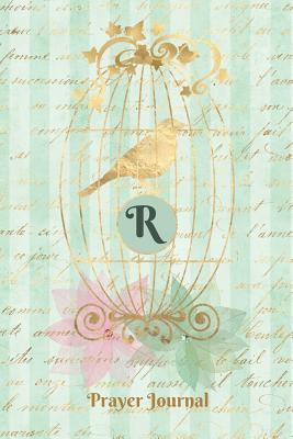 Read Online Praise and Worship Prayer Journal - Gilded Bird in a Cage - Monogram Letter R: Personalized Religious Devotional Church Sermon Bible Study Notebook -  | PDF