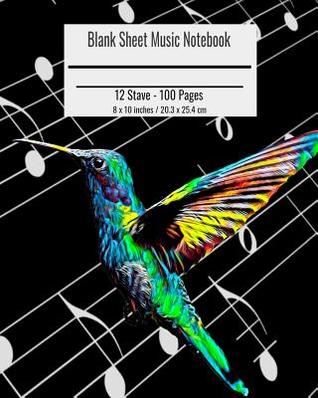 Read Blank Sheet Music Notebook: Composition Notebook Hummingbird Bird Cover, Music Manuscript Paper, Staff Paper, Musicians Notebook 8 x 10 inches (100 Pages) - Nick Darker | ePub