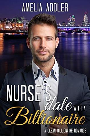 Full Download Nurse's Date with a Billionaire (Billionaire Date, #1) - Amelia Addler file in ePub