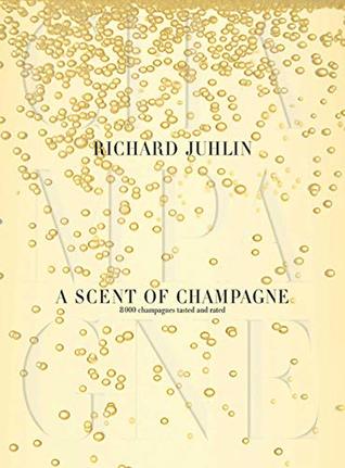 Download A Scent of Champagne: 8,000 Champagnes Tested and Rated - Richard Juhlin | ePub