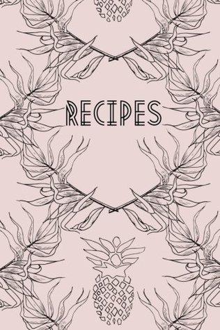 Read Online Recipes: Blank recipe book (journal, cooking diary) Blush pink with delicate black tropical leaves and pineapples (Blank recipe books) - Pantheon Press file in ePub