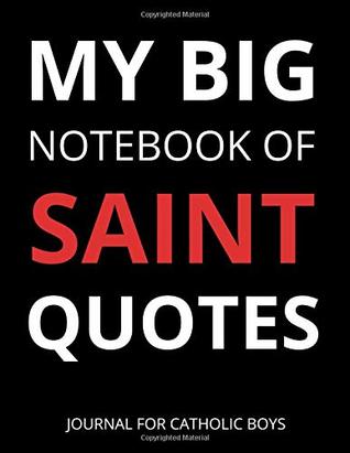 Read Online My Big Notebook of Saint Quotes Journal for Catholic Boys - Stone Creek Products | PDF