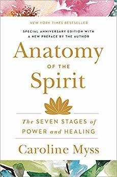 Read Online Anatomy of the Spirit: The Seven Stages of Power and Healing - Caroline Myss | PDF