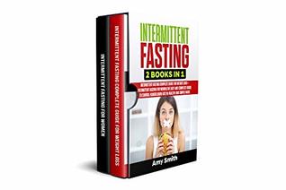 Read Online Intermittent Fasting: 2 Books in 1: Intermittent Fasting for Weight Loss   Intermittent Fasting for Women,the Easy and Complete Guide to Control Hunger,Burn fats in Healthy and Simple ways - Amy Smith file in ePub