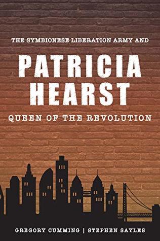 Read The Symbionese Liberation Army and Patricia Hearst, Queen of the Revolution - Gregory Cumming | ePub
