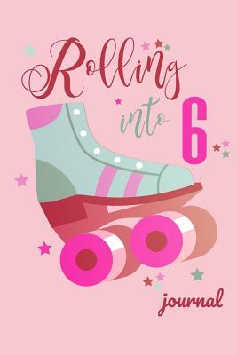 Read Online Rolling Into 6 Journal: Roller Skate Diary for Girls Skating 6th Birthday Gift 6x9 100 Blank Lined Pages - The Fabpod | ePub