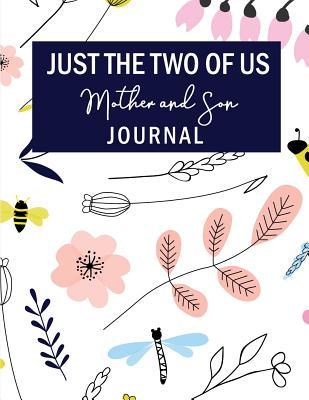 Read Online Just the Two of Us: A Mother and Son Journal: A Shared Journal with Guided Prompts - Flores Papel file in PDF