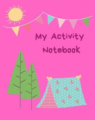 Read Online My Activity Notebook: 8x10 Journal for Children with Space to Draw a Picture & Write in Each Page. Glossy Pink Countryside Fun Camping Design -  file in ePub