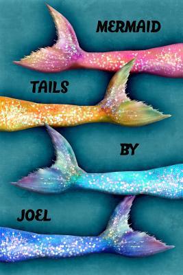 Read Online Mermaid Tails by Joel: College Ruled Composition Book Diary Lined Journal - Lacy Lovejoy | PDF